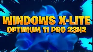 ▶️WINDOWS X LITE OPTIMUM 11 PRO 23H2 (22631. 2265) - WINDOWS 11 LITE BY FBCONAN 