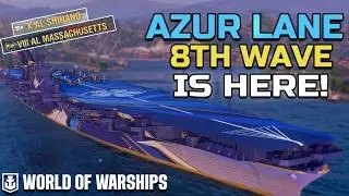 First Look Azur Lane Wave 8 Arrivals!