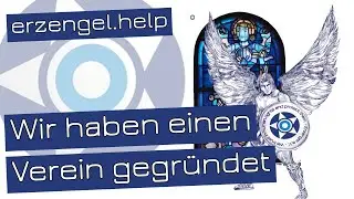 Wir haben einen Verein gegründet: Erzengel