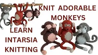 HOW TO KNIT A MONKEY - WITH BENDABLE LIMBS! - PLUS LEARN INTARSIA KNITTING!
