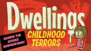 Dwellings Inspirations- Childhood Terrors