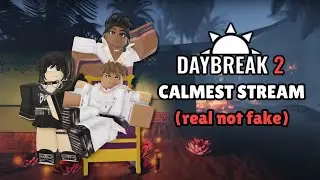 DAYBREAK 2 CALMEST STREAM (ROBLOX LIVE)