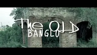 The Old Banglo | Horror Cinematic Video | Shooted With Phone