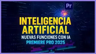 Nuevas funciones con IA que hacen magia en Premiere Pro 2025