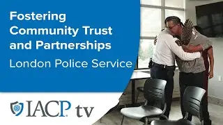 Stronger Together:  Fostering Community Trust and Partnerships – London Police Service, Ontario