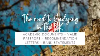 STUDY IN THE UK - REQUIREMENTS||Academic documents, Passport, Recommendation letters, Bank statement