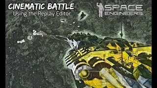 Space Engineers: Epic Battle with the Replay Editor