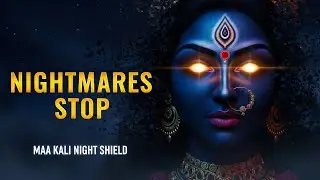 PROTECTED ALL NIGHT ✨ Kali Mantra to Remove Nightmares & Deep Sleep