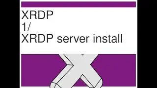 XRDP  -1- Setup Ubuntu Remote Desktop XRDP server  - install [XRDP, XFCE4]