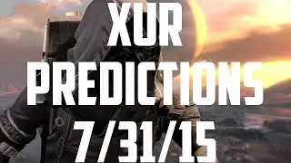 Destiny Xur Predictions 7/31/15