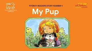 Fitzroy Readers Story 9 : My Pup