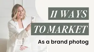 Marketing as a Brand Photographer - 11 things to Start Doing and Stop Doing!