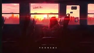 Phoneme - Love is...