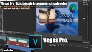 Vegas Pro - Adicionando Imagem ou Vídeo em cima de outro [Dica para Iniciantes]