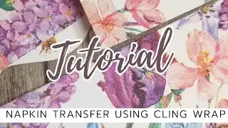 Tutorial: How to Transfer Napkin to Paper with Cling Film