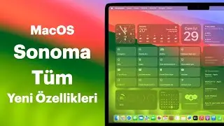 MacOS Sonoma Tüm Yenilikleri - Gizli Özellikleri (+20 Yeni Özellik)