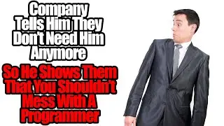 Company Told Him They Don't Need His Expertise Anymore. So He Showed Them How Wrong They Are!