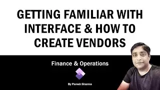 👉 Getting Familiar With Interface and How to Create Vendors-D365 F&O Training (Part 1)