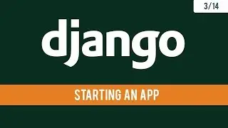 Django 2.1 - Creating a Django App (StartApp) - 3/14