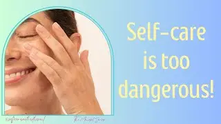 Is Self-Care too risky?