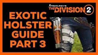 Division 2 Exotic Holster Guide Final Part