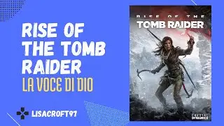 Rise of the Tomb Raider - La voce di Dio