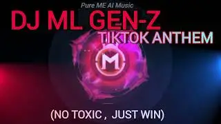 ( NO TOXIC JUST WIN ) DJ ML Gen-Z TikTok Anthem DJ Mobile legends, Bass House Pop | PURE ME AI Music