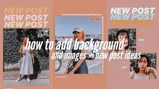 How to Add Background and Images When You Share a Feed Post to Your Story + New Post Ideas