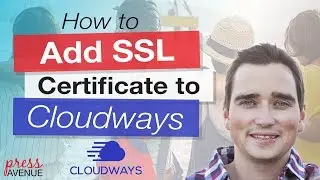 How to Add Let's Encrypt SSL to Your WordPress site with Cloudways