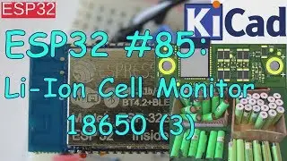 ESP32 #85: 18650 Li-Ion Cell Monitor with KiCad 5.0 (3)