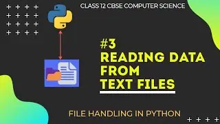 #3 Reading Data From Text Files | File Handling in Python | Class 12 CBSE Computer Science