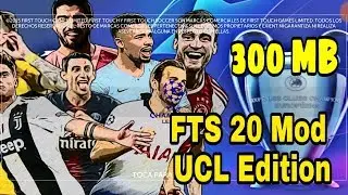 [300 MB] Download FTS 20 Mod UCL Edition Android Offline First Touch Score 2020 New Update Graphics