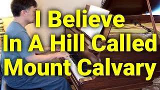 I Believe in a Hill Called Mount Calvary - Hymn - Lyrics
