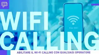 Trucco per usare il WiFi Calling con qualsiasi operatore e ricevere le chiamate quando non c'è campo