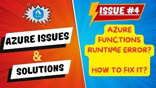 Azure Function Runtime Error | Troubleshooting Azure Issues: Step-by-Step Solutions