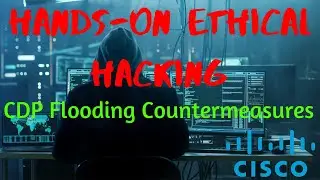 Countermeasures - Hacking Cisco Devices: CDP Flooding