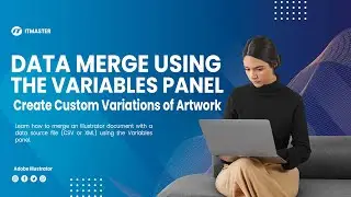 Data Merge Using the Variables Panel: Create Custom Variations of Artwork