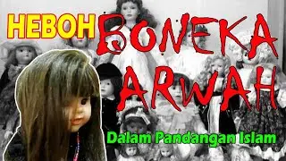 HEBOH BONEKA ARWAH / SPIRIT DOLL. BAGAIMANA MENURUT ISLAM?