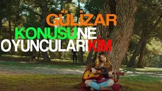 Gülizar Dizisi Konusu Ve Oyuncuları