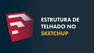 Sketchup | Estrutura de Telhado no Sketchup [MÉTODO FÁCIL]