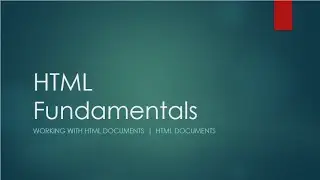 HTML Fundamentals | Working with HTML Documents - Module 1 | HTML Documents Part 2
