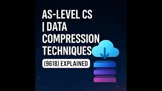 AS-Level CS | Data Compression Techniques (9618) | Explained