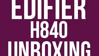 Edifier H840 Unboxing