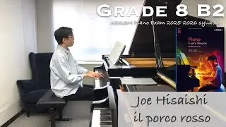 Grade 8 B1 | Joe Hisaishi - il porco rosso | ABRSM Piano Exam 2025-2026 | Stephen Fung 🎹