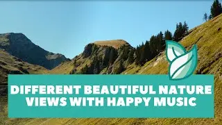 Different Beautiful Nature Views with Happy Music