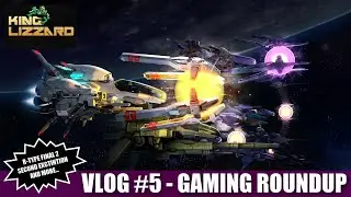 VLOG 5 Gaming Round Up