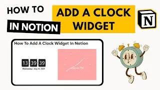 How to Add a Clock Widget In Notion (Quick Beginner's Tutorial)