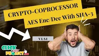 VLSI Project - Resource Shared Crypto Coprocessor of AES Enc/Dec With SHA-3 - ClickMyProject