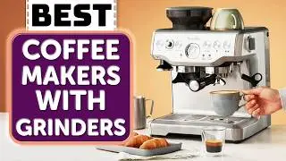 Best Coffee Maker with Grinder - Top 5 Best Coffee Makers with Grinders 2024