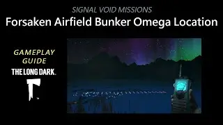 Signal Void Forsaken Airfield Bunker Omega Location, The Long Dark